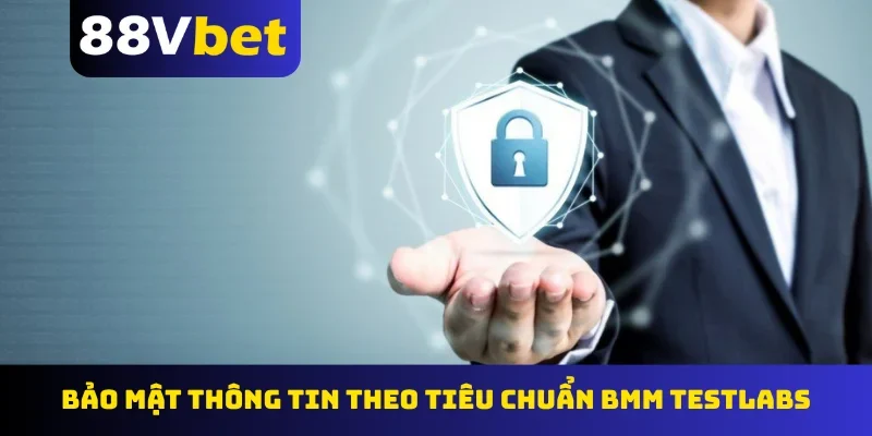 Bảo mật thông tin theo tiêu chuẩn BMM Testlabs
