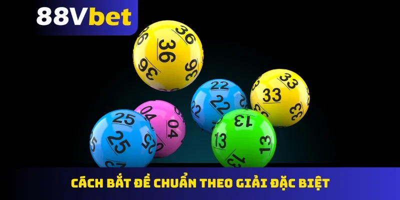Cách bắt đề chuẩn theo giải đặc biệt