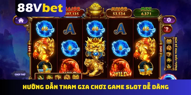 Hướng dẫn tham gia chơi game slot dễ dàng