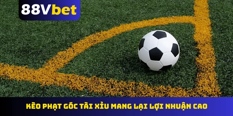 Kèo phạt góc tài xỉu mang lại lợi nhuận cao