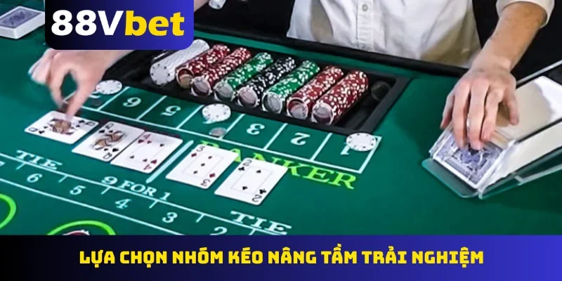 Lựa chọn nhóm kéo nâng tầm trải nghiệm
