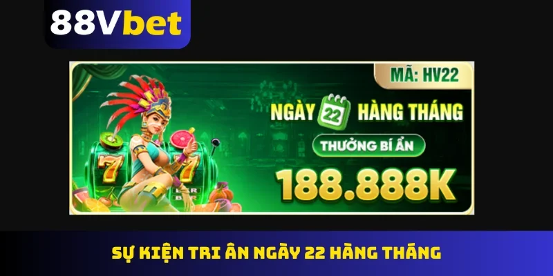 Sự kiện tri ân ngày 22 hàng tháng